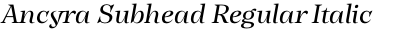 Ancyra Subhead Regular Italic